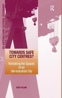 Towards Safe City Centres?: Remaking the Spaces of an Old-Industrial