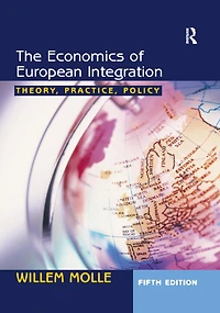 The Economics of European Integration: Theory, Practice, Policy