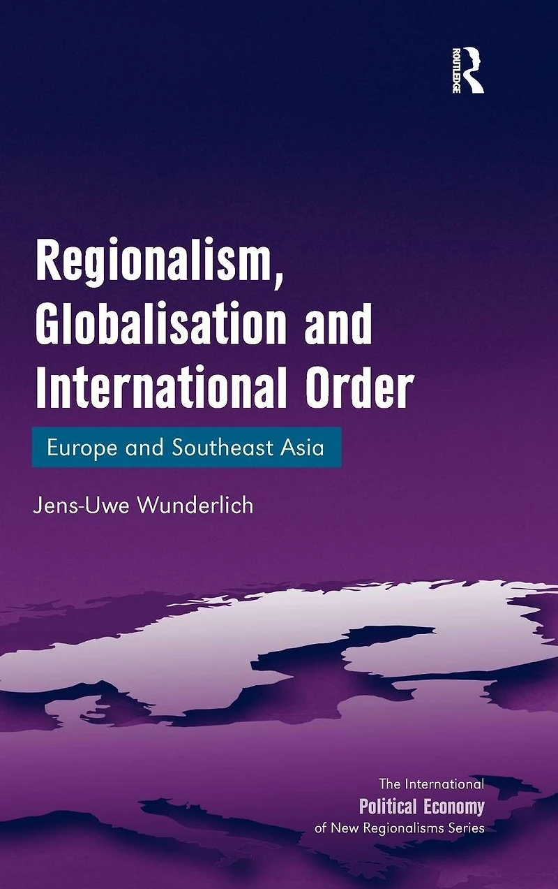 Regionalism, Globalisation and International Order: Europe Southeast Asia