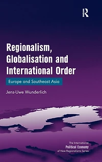 Regionalism, Globalisation and International Order: Europe Southeast Asia