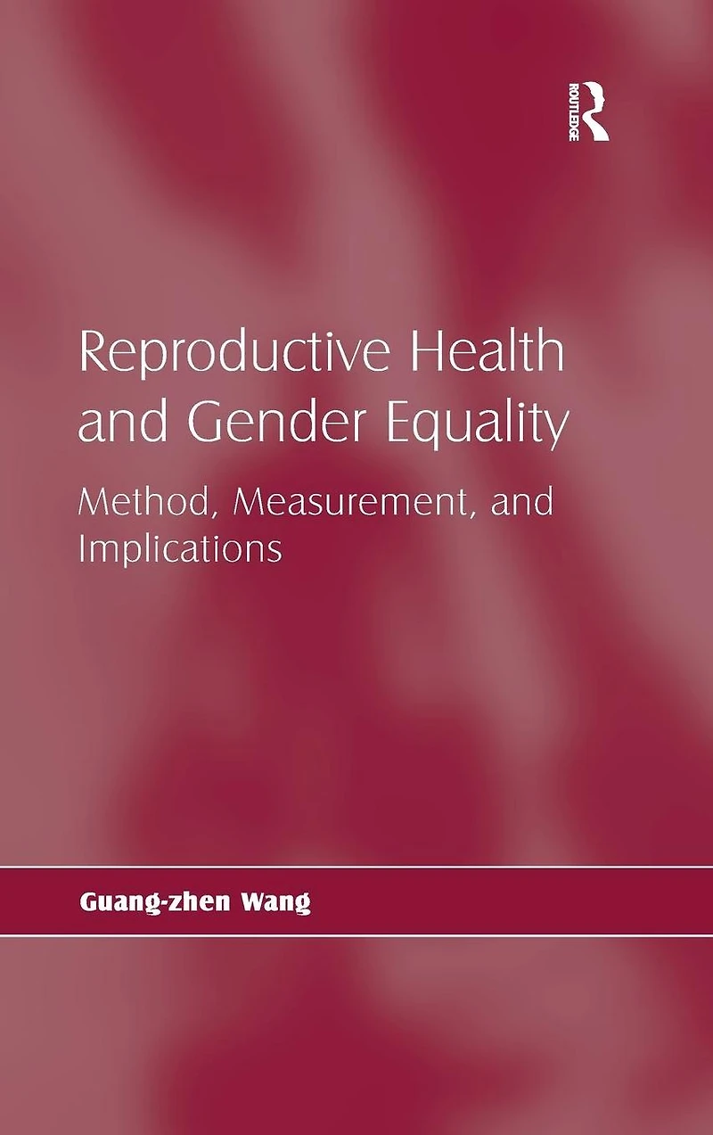 Reproductive Health and Gender Equality: Method, Measurement, Implications