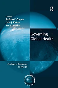 Governing Global Health: Challenge, Response, Innovation