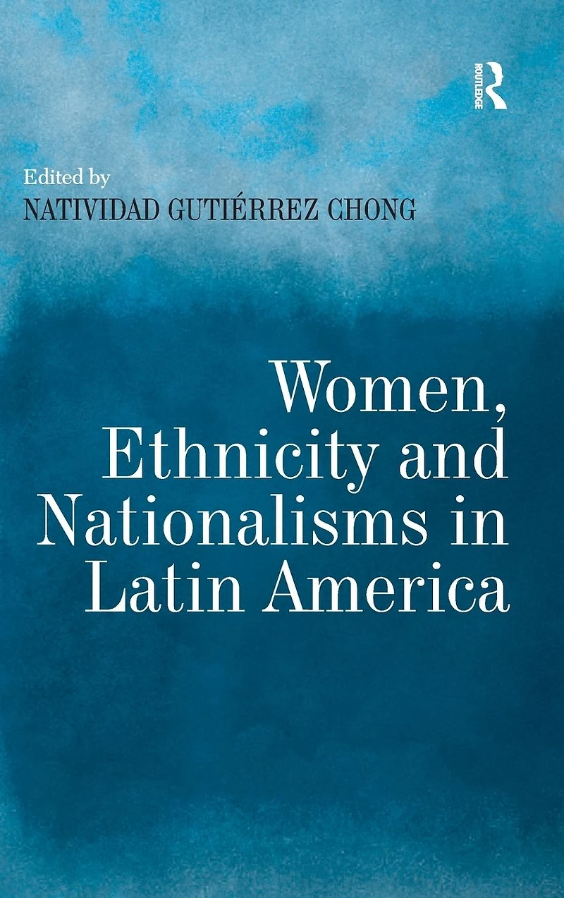Women, Ethnicity and Nationalisms Latin America