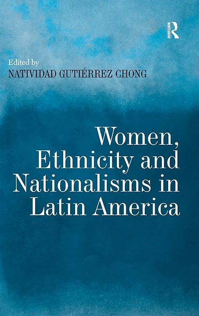 Women, Ethnicity and Nationalisms Latin America