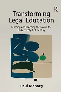 Transforming Legal Education: Learning and Teaching the Law Early Twenty-first Century