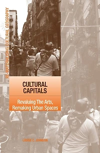 Cultural Capitals: Revaluing The Arts, Remaking Urban Spaces