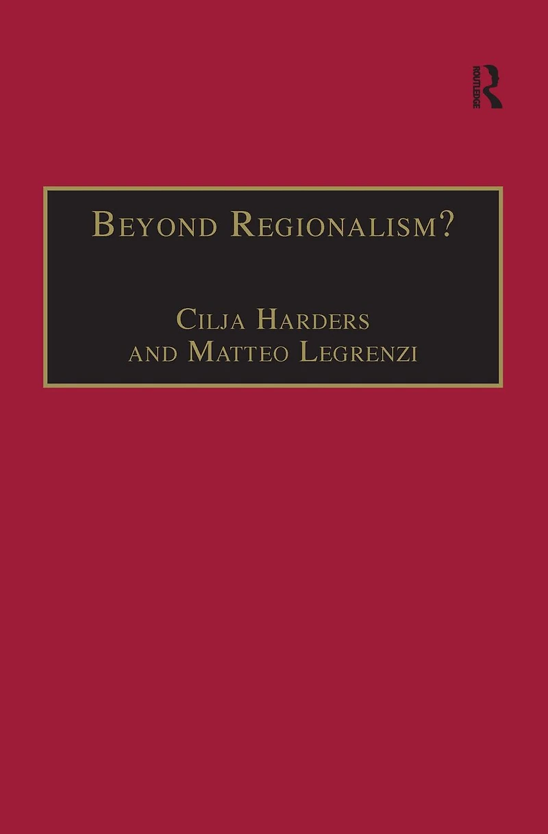 Beyond Regionalism?: Regional Cooperation, Regionalism and Regionalization the Middle East