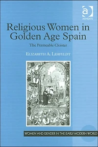 Religious Women Golden Age Spain: The Permeable Cloister