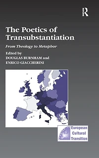 The Poetics of Transubstantiation: From Theology to Metaphor