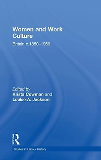 Women and Work Culture: Britain c.1850-1950