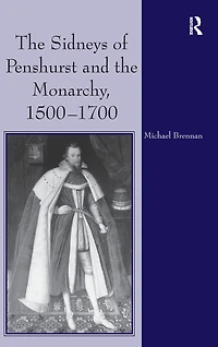 the Sidneys of Penshurst and Monarchy, 1500-1700