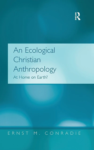 An Ecological Christian Anthropology: At Home on Earth?