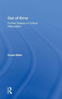 Out of Error: Further Essays on Critical Rationalism