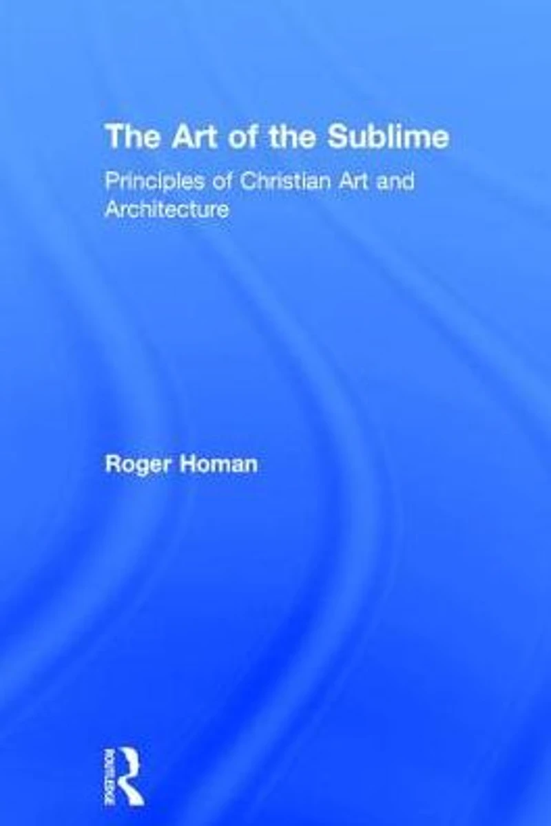 the Art of Sublime: Principles Christian and Architecture