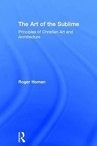 the Art of Sublime: Principles Christian and Architecture
