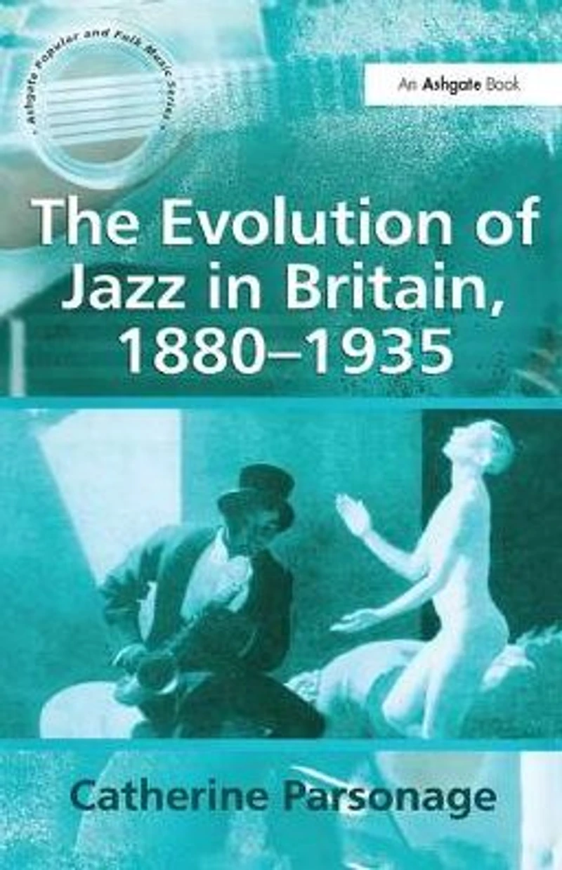 The Evolution of Jazz Britain, 1880-1935