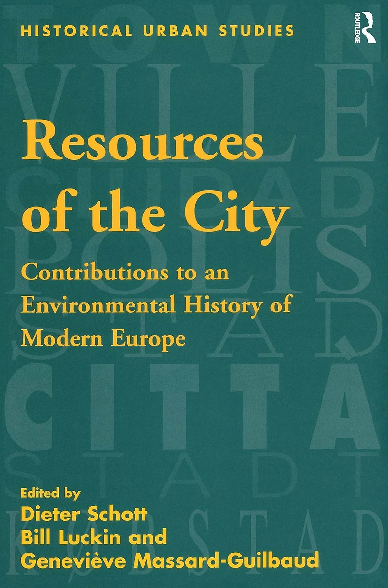Resources of the City: Contributions to an Environmental History Modern Europe