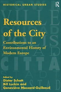Resources of the City: Contributions to an Environmental History Modern Europe
