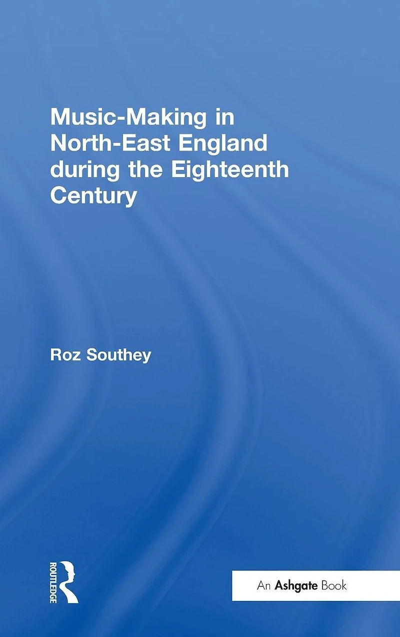 Music-Making North-East England during the Eighteenth Century