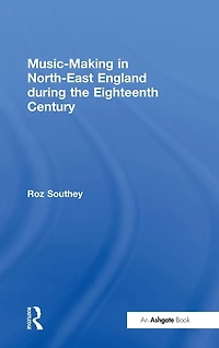 Music-Making North-East England during the Eighteenth Century