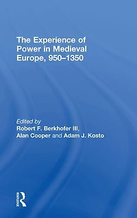 The Experience of Power Medieval Europe, 950-1350