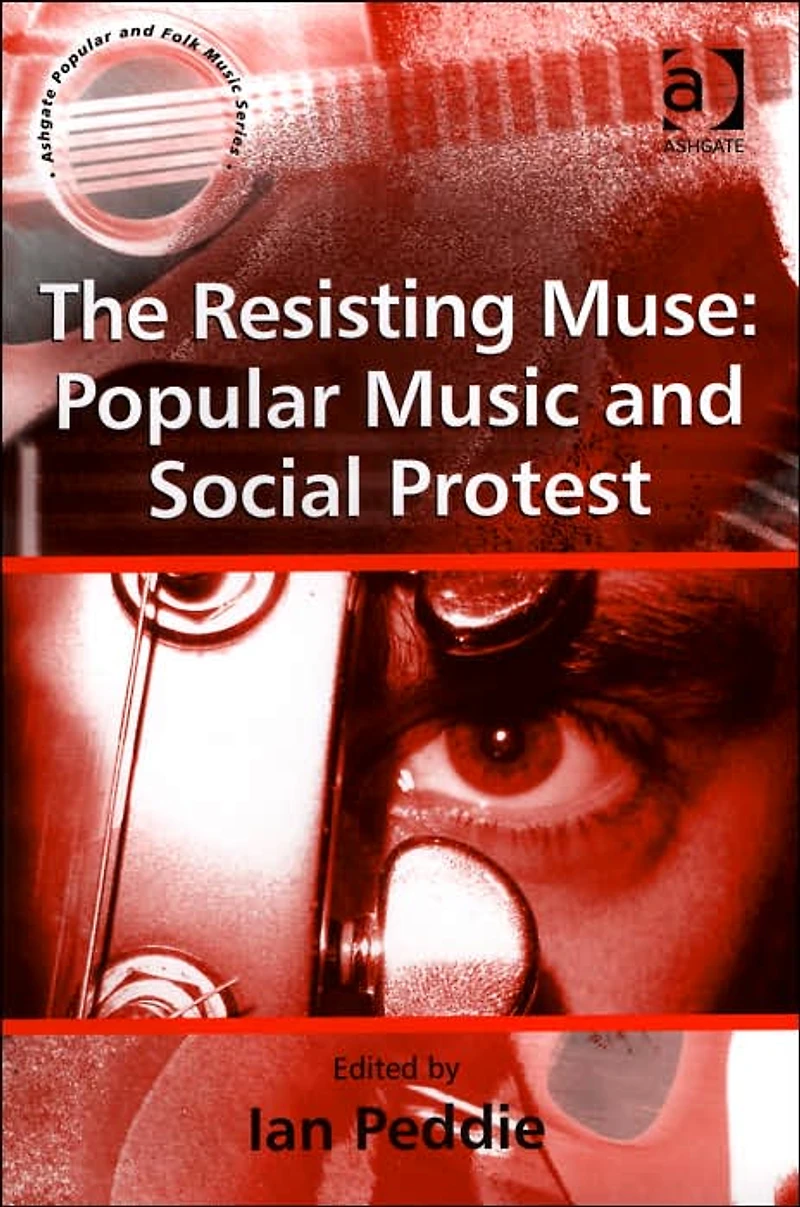 The Resisting Muse: Popular Music and Social Protest