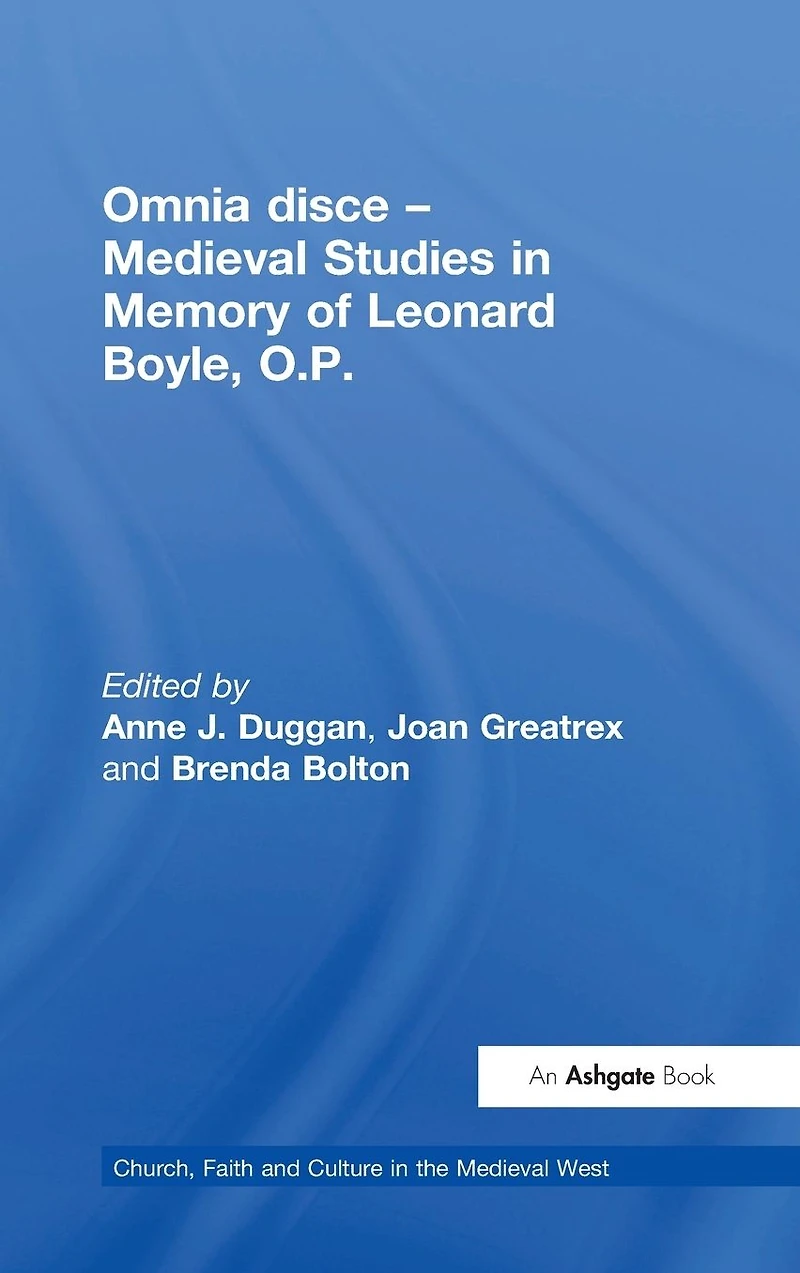 Omnia disce - Medieval Studies Memory of Leonard Boyle, O.P.
