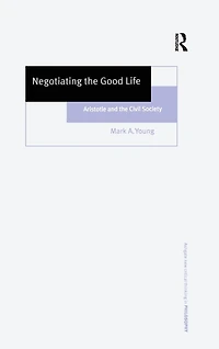 Negotiating the Good Life: Aristotle and Civil Society
