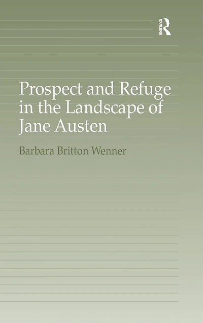 Prospect and Refuge the Landscape of Jane Austen