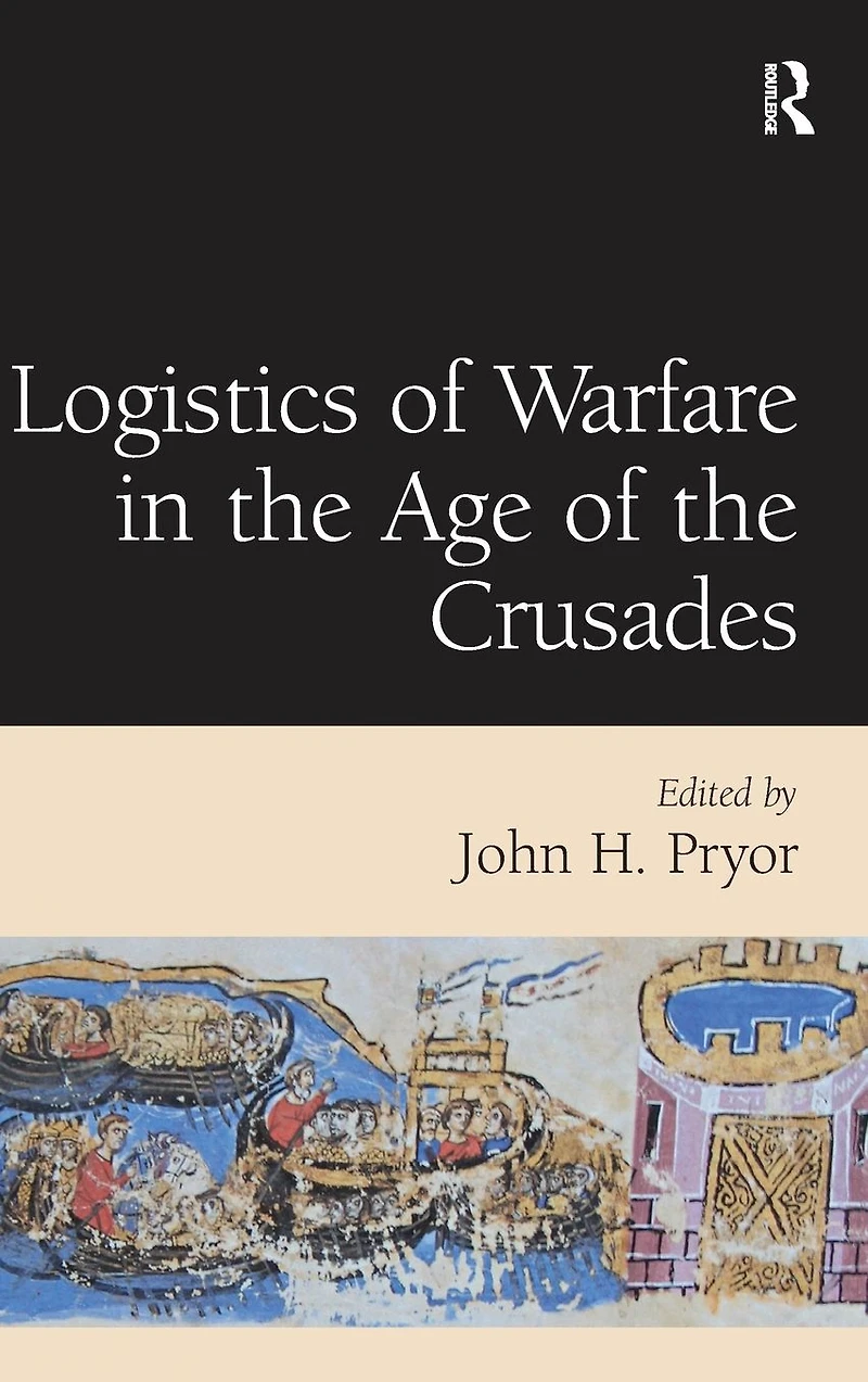 Logistics of Warfare the Age Crusades