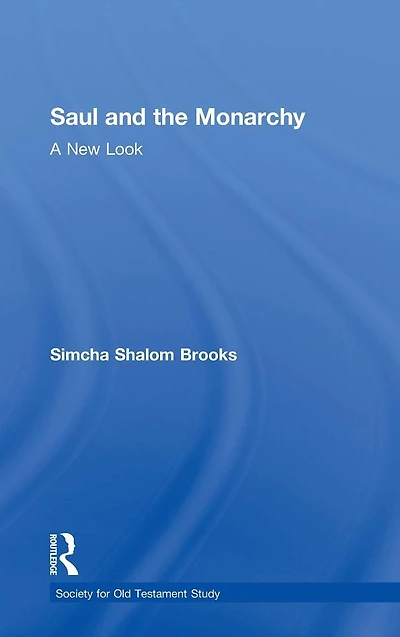 Saul and the Monarchy: A New Look
