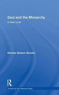 Saul and the Monarchy: A New Look