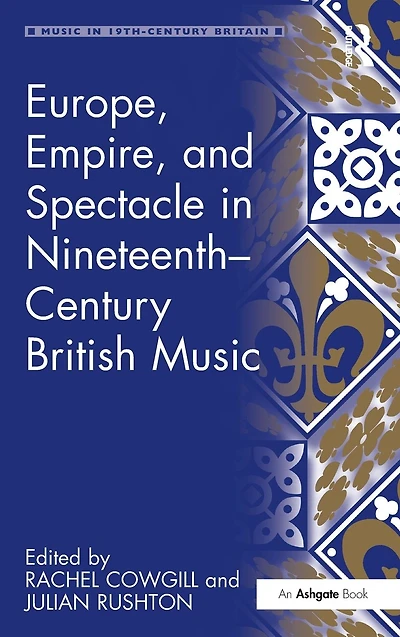 Europe, Empire, and Spectacle in Nineteenth-Century British Music