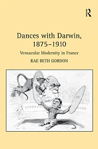 Dances with Darwin, 1875-1910: Vernacular Modernity France