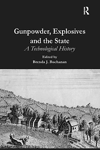 Gunpowder, Explosives and the State: A Technological History