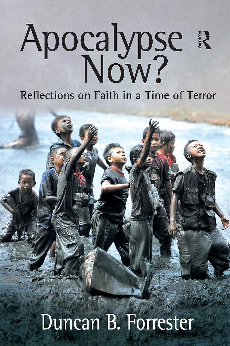 Apocalypse Now?: Reflections on Faith a Time of Terror