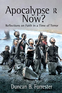 Apocalypse Now?: Reflections on Faith a Time of Terror