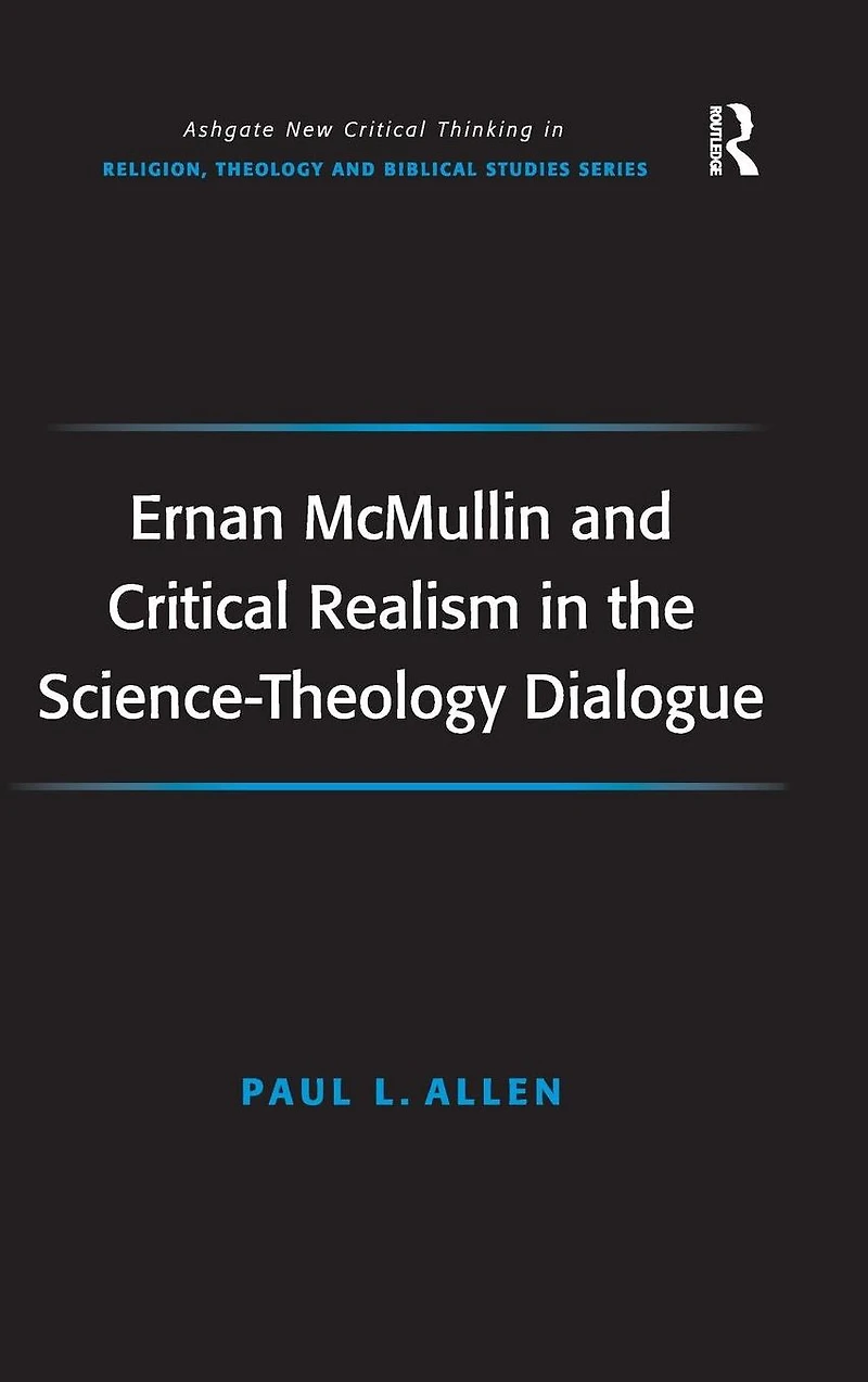 Ernan McMullin and Critical Realism the Science-Theology Dialogue