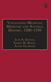 Visualizing Medieval Medicine and Natural History, 1200-1550