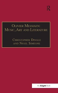 Olivier Messiaen: Music, Art and Literature