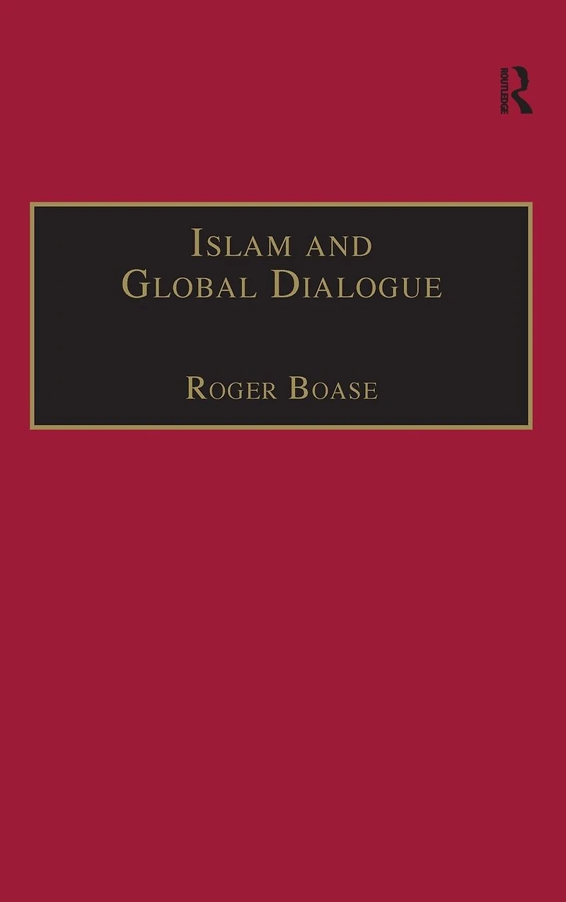 Islam and Global Dialogue: Religious Pluralism the Pursuit of Peace