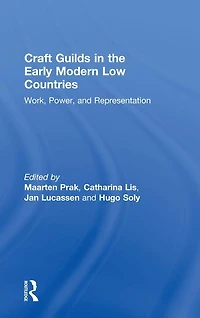 Craft Guilds the Early Modern Low Countries: Work, Power, and Representation