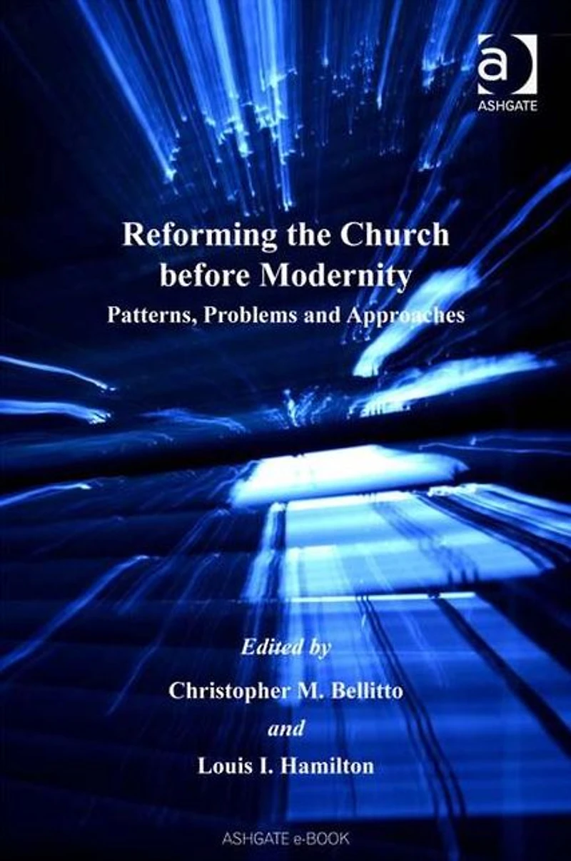 Reforming the Church before Modernity: Patterns, Problems and Approaches