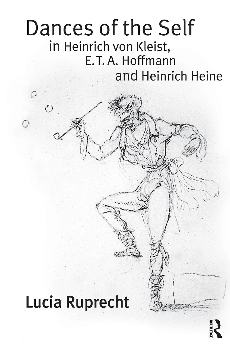 Dances of the Self Heinrich von Kleist, E.T.A. Hoffmann and Heine