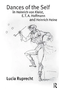 Dances of the Self Heinrich von Kleist, E.T.A. Hoffmann and Heine
