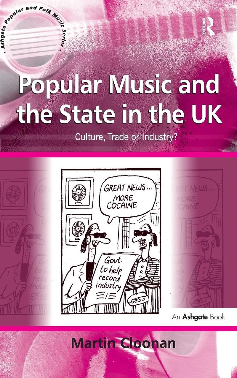 Popular Music and the State UK: Culture, Trade or Industry?