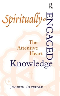 Spiritually-Engaged Knowledge: The Attentive Heart