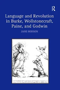 Language and Revolution Burke, Wollstonecraft, Paine, Godwin