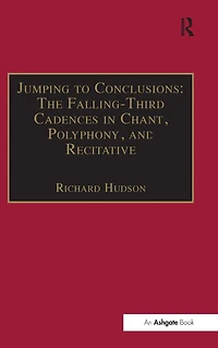 Jumping to Conclusions: The Falling-Third Cadences Chant, Polyphony, and Recitative