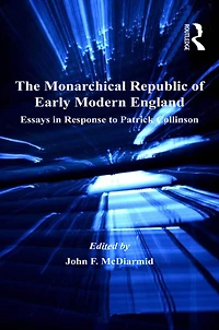 The Monarchical Republic of Early Modern England: Essays Response to Patrick Collinson
